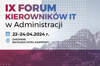 IX Forum Kierowników IT w Administracji